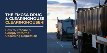 Preparing for phase 2 of the Drug & Alcohol Clearinghouse regulation