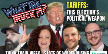 Tariffs: This election’s political weapon; Think Train Week; warehousing report | WHAT THE TRUCK?!?