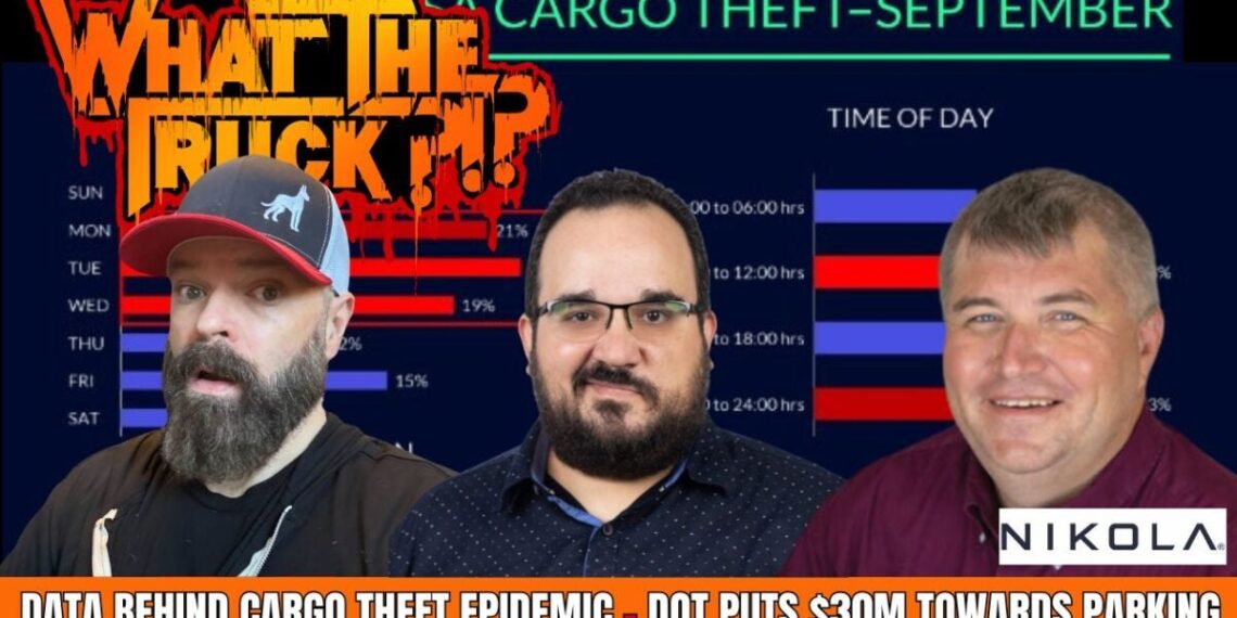 Data behind cargo and rail theft epidemic; DOT puts $30M towards parking | WHAT THE TRUCK?!?