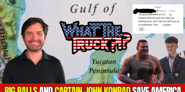 Can Big Balls and Capt. John Konrad save America? | WHAT THE TRUCK?!?