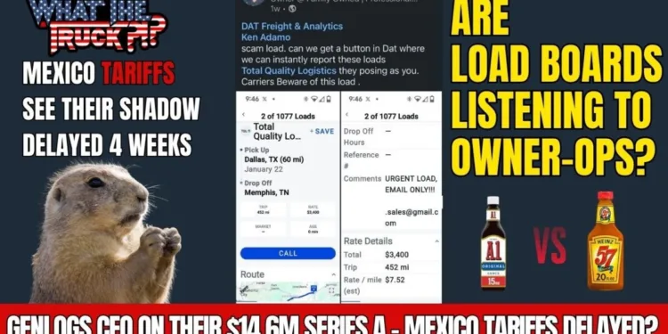 Mexico tariffs see their shadow: delayed; are load boards listening to truckers? | WHAT THE TRUCK?!?