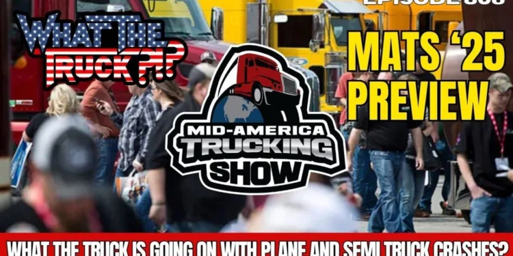 Mid America Trucking show preview; what the truck is up with plane crashes? | WHAT THE TRUCK?!?