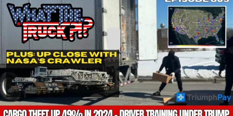 Cargo thefts surge 49%; driver training under Trump; up close with NASA crawler | WHAT THE TRUCK?!?
