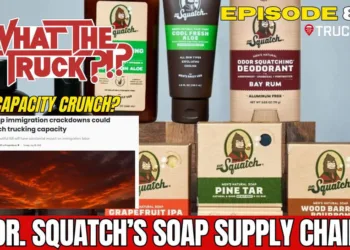 Dr. Squatch’s soap supply chain; tariff deal deadline delay; capacity crunch? | WHAT THE TRUCK?!?