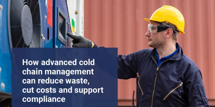 eBook: How advanced cold chain management can reduce waste, cut costs and support compliance