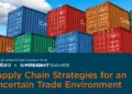 Supply Chain Strategies for an Uncertain Trade Environment