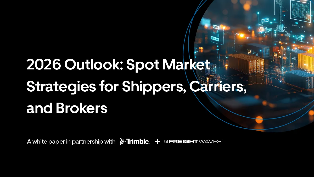 2026 Outlook: Spot Market Strategies for Shippers, Carriers, and Brokers